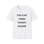 This is my Tennis Therapy Session T-Shirt