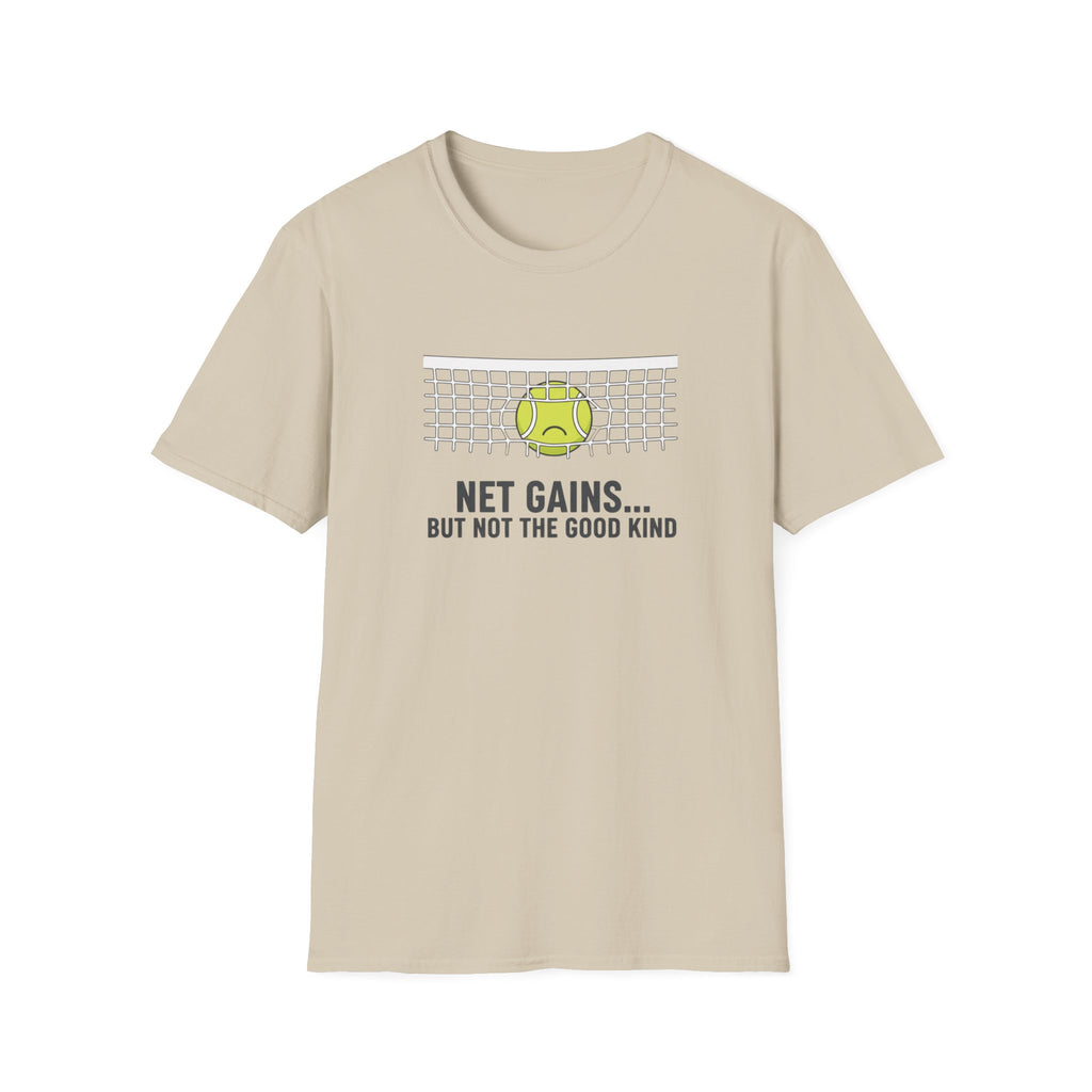 Net Gains-But Not The Good Kind Tennis T-Shirt