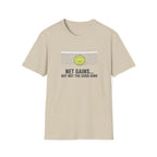 Net Gains-But Not The Good Kind Tennis T-Shirt
