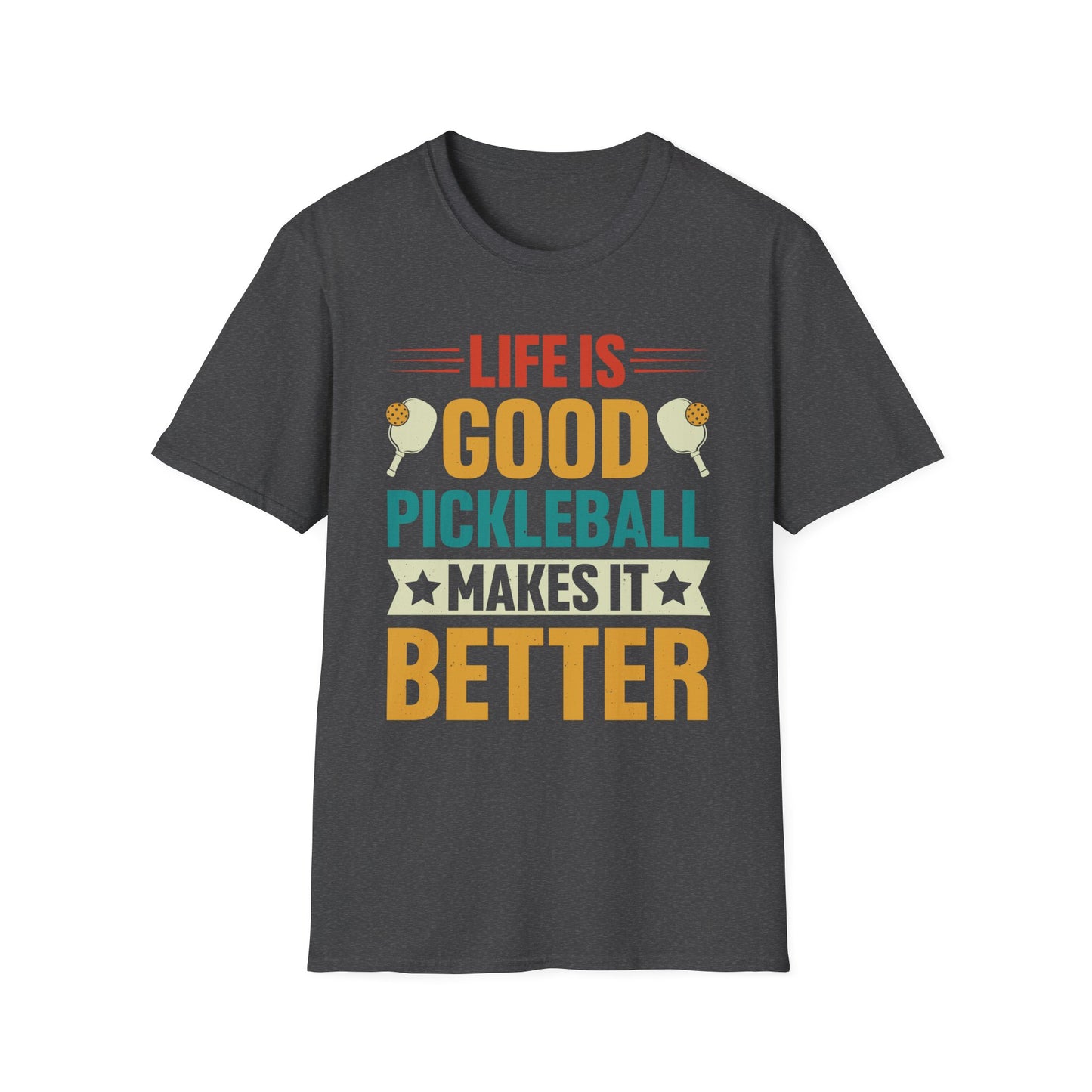 Life is Good, Pickleball Makes it Better T-Shirt