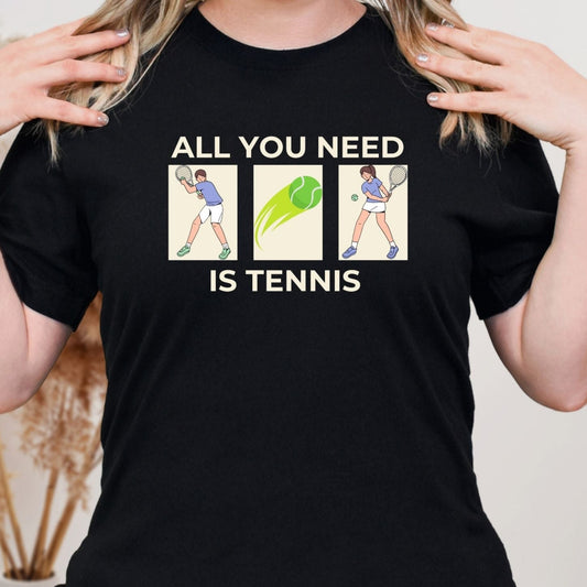 All you Need is Tennis Tee