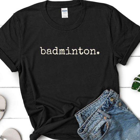 Badminton Typewriter Font T-shirt