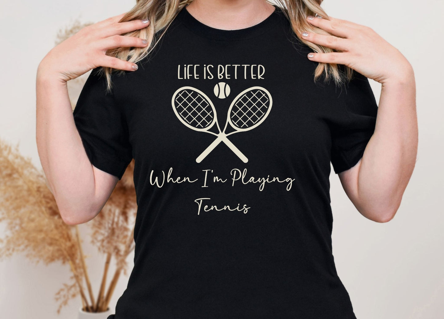Life is Better When I'm Playing Tennis