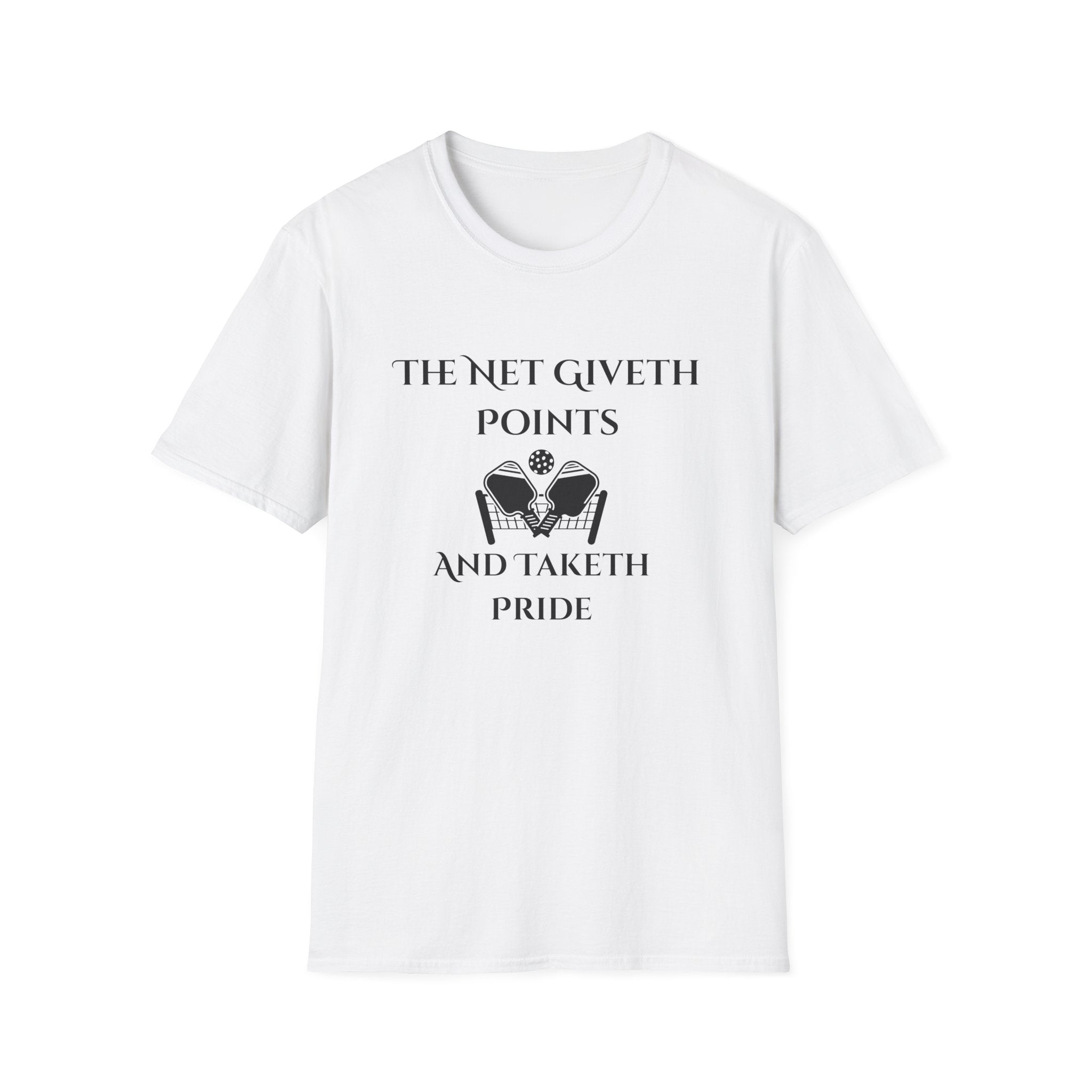 The Net Giveth Points and Taketh Pride Pickleball T-Shirt