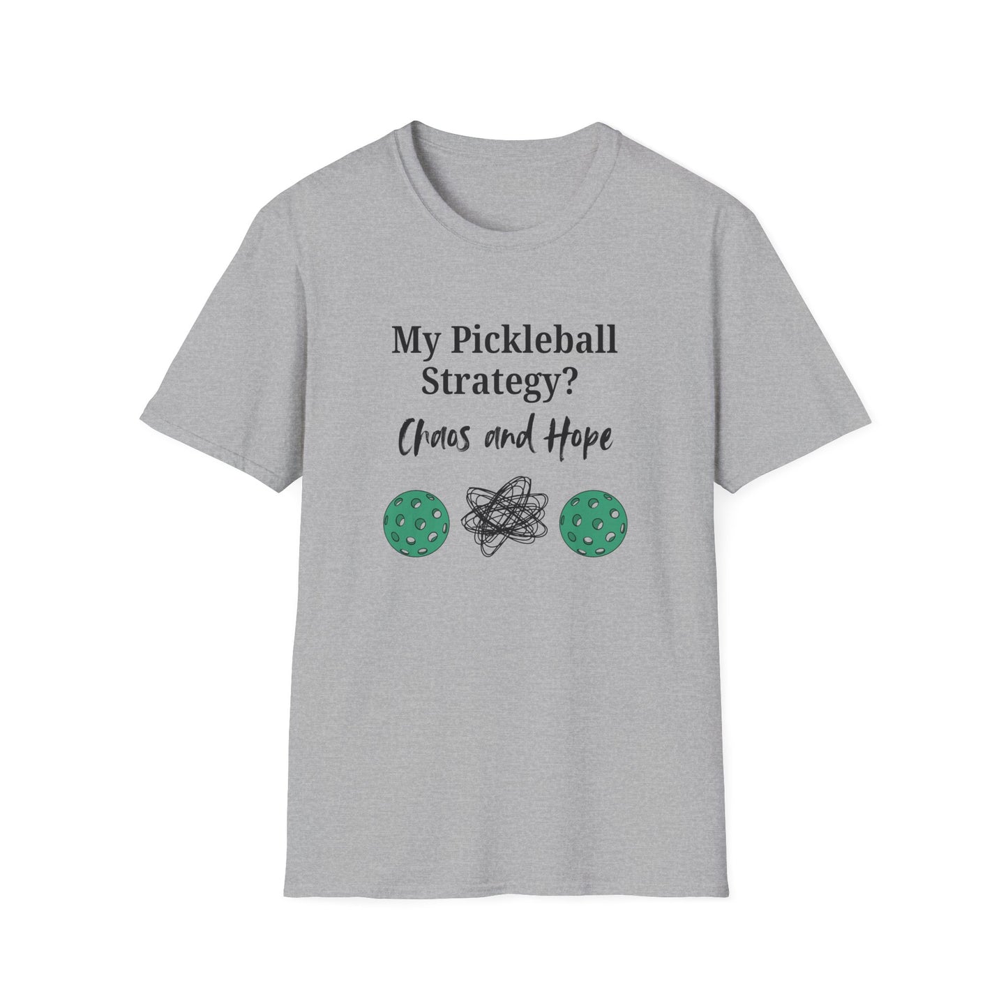 My Pickleball Strategy? Chaos and Hope T-Shirt