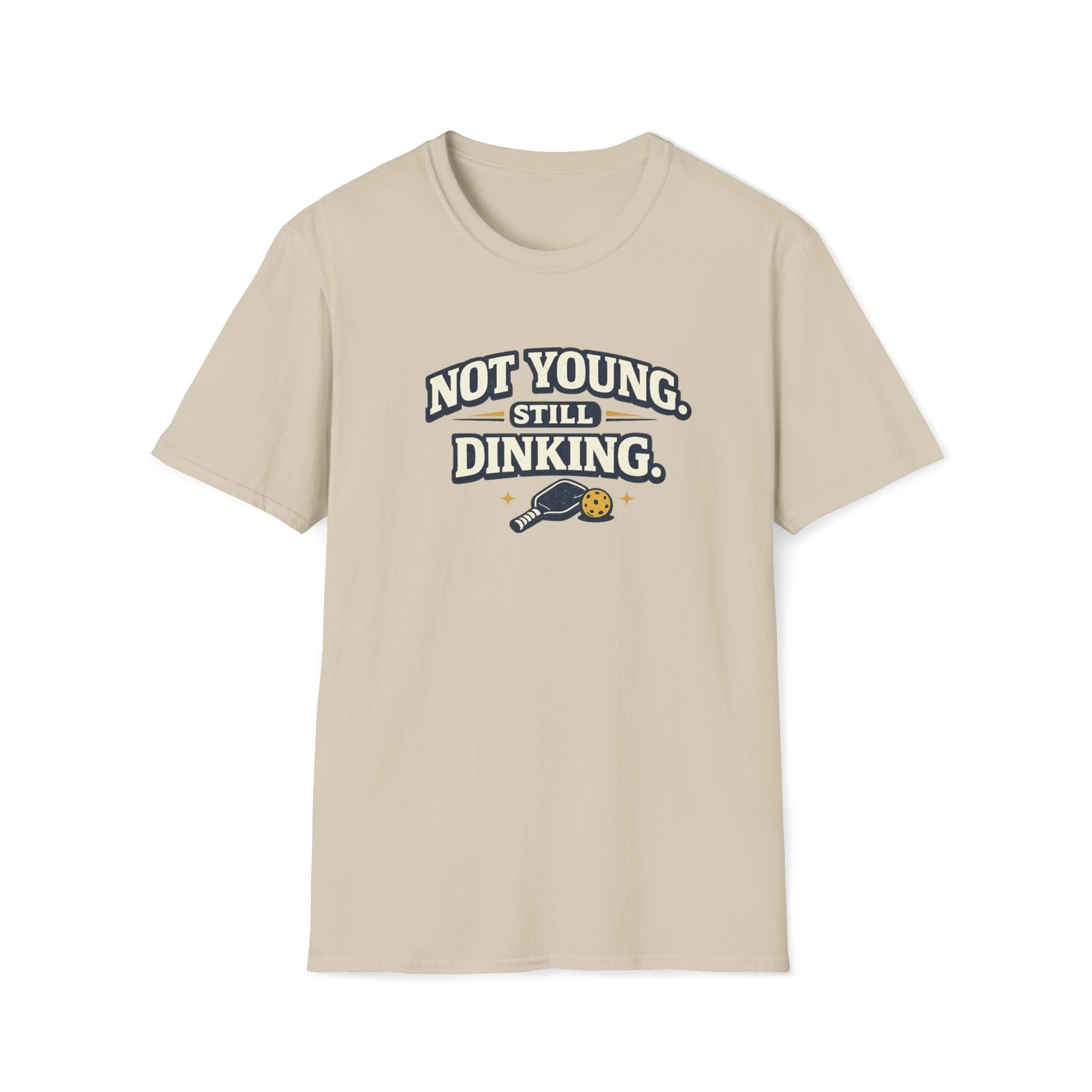 Not Young, Still Dinking Pickleball T-Shirt