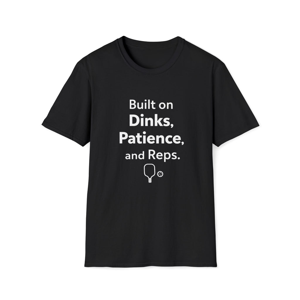 Built on Dinks, Patience and Reps T-Shirt