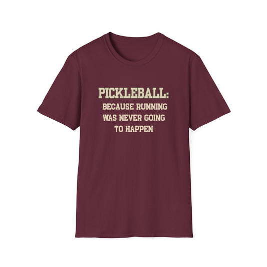 Pickleball: Because Running Was Never Going to Happen T-Shirt