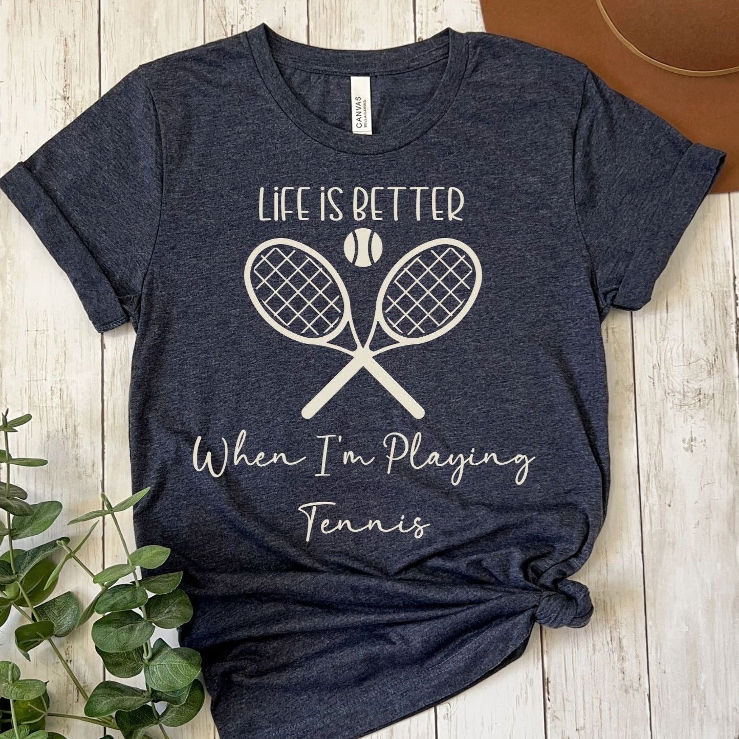 Life is Better When I'm Playing Tennis