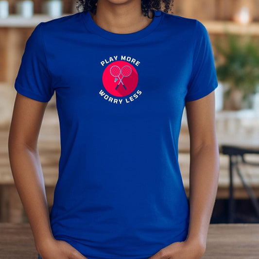 Play More (Badminton) Worry Less Unisex T-Shirt