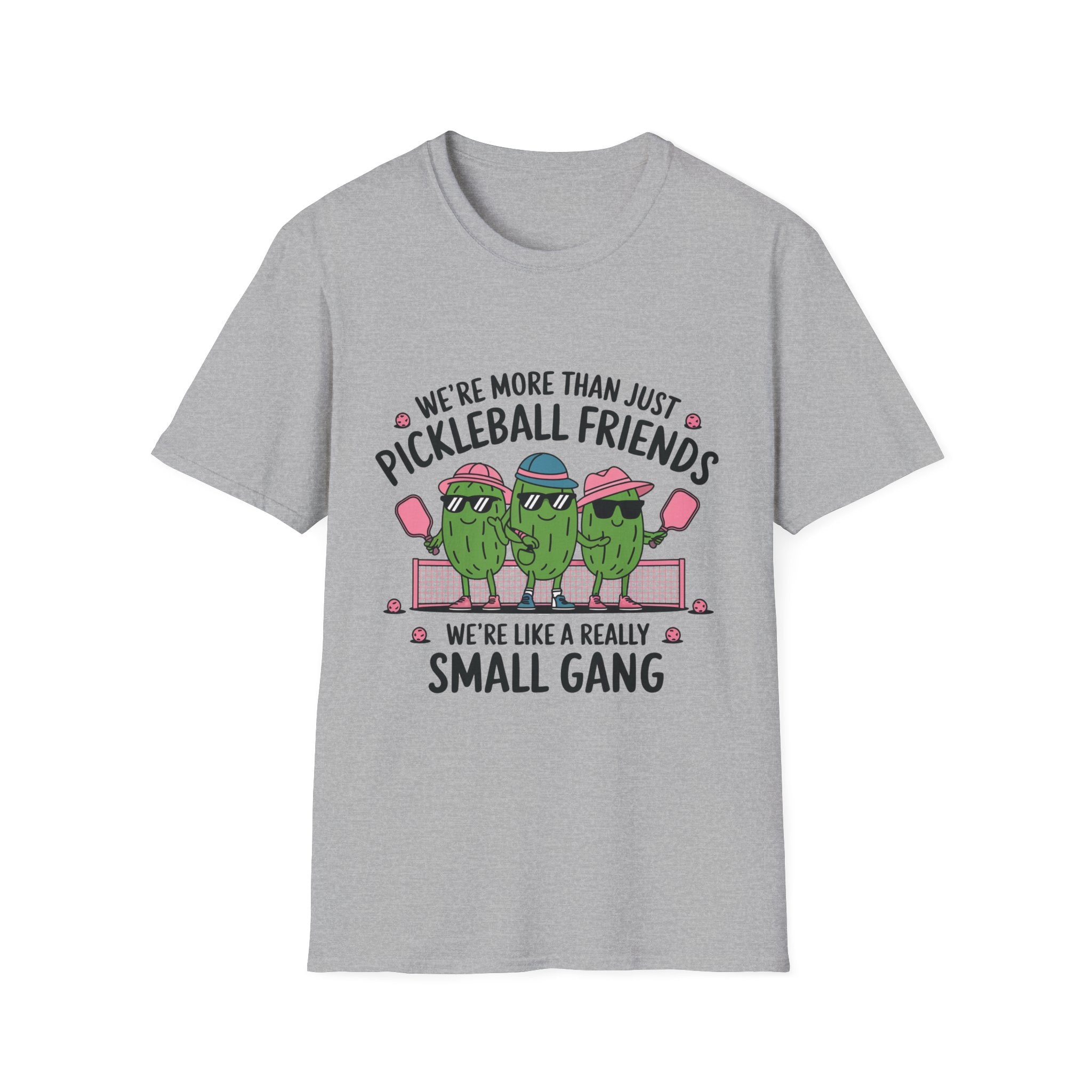We're More Than Just Pickleball Friends, We're Like a Really Small Gang T-Shirt