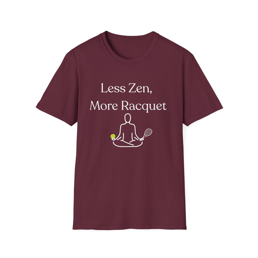 Less Zen, More Racket Tennis T-Shirt