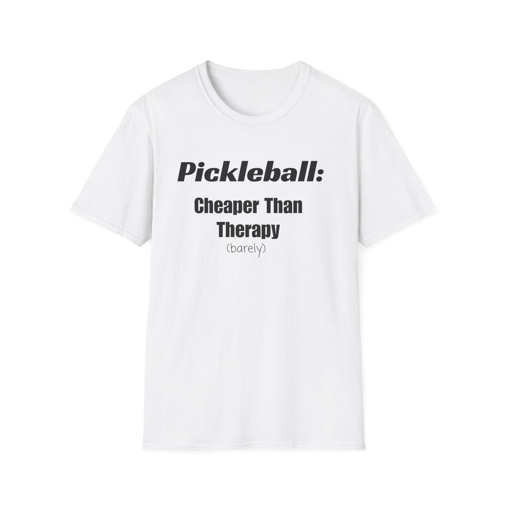 Pickleball:  Cheaper Than Therapy (Barely) T-Shirt