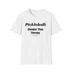 Pickleball:  Cheaper Than Therapy (Barely) T-Shirt