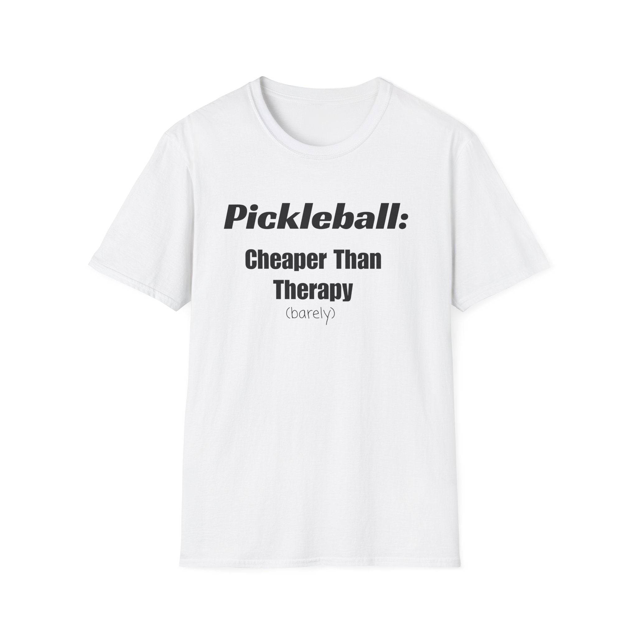 Pickleball:  Cheaper Than Therapy (Barely) T-Shirt