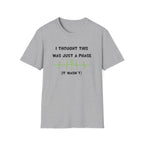 I Thought it Was Just A Phase (It Wasn't) Tennis T-Shirt