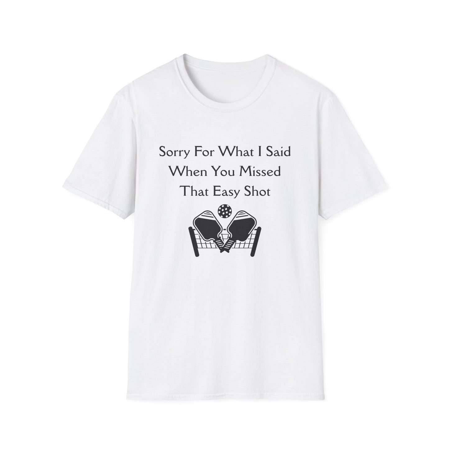 Sorry for What I Said When You Missed That Easy Shot Pickleball T-Shirt