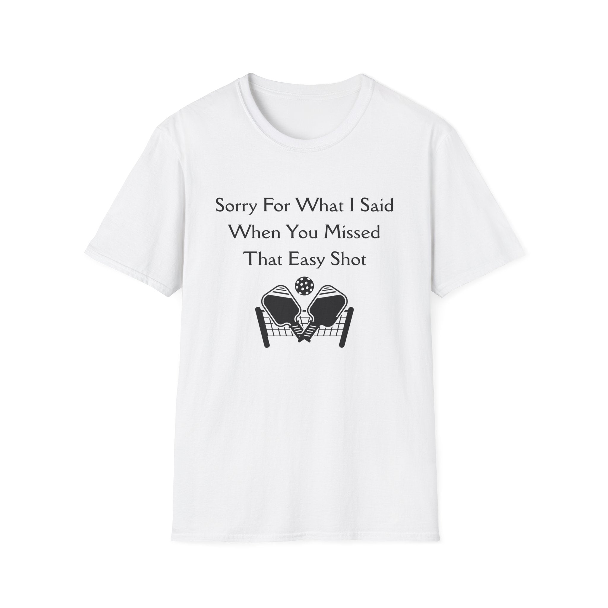 Sorry for What I Said When You Missed That Easy Shot Pickleball T-Shirt