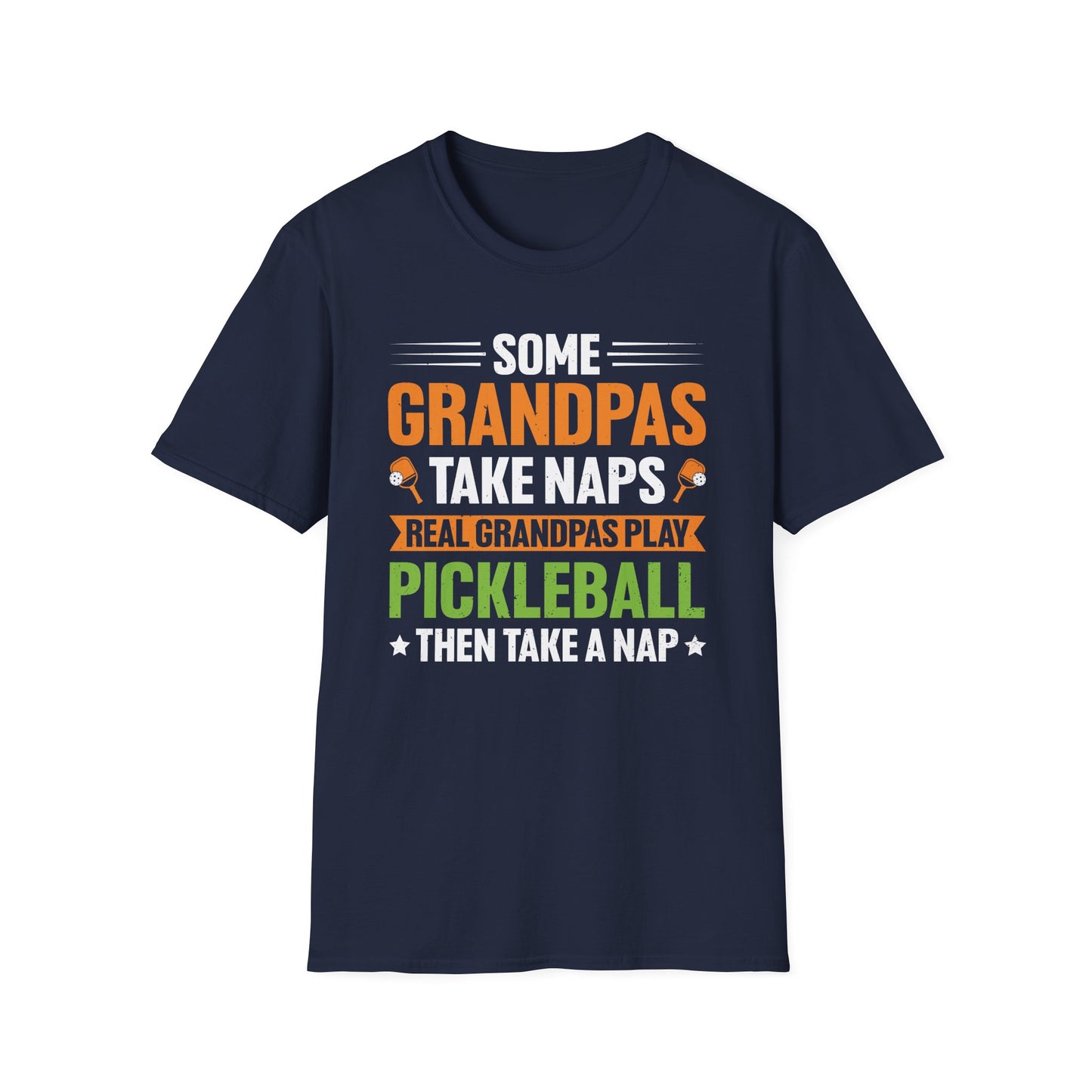 Some Grandpas Take Naps, Real Grandpas Play Pickleball Then Take a Nap T-Shirt