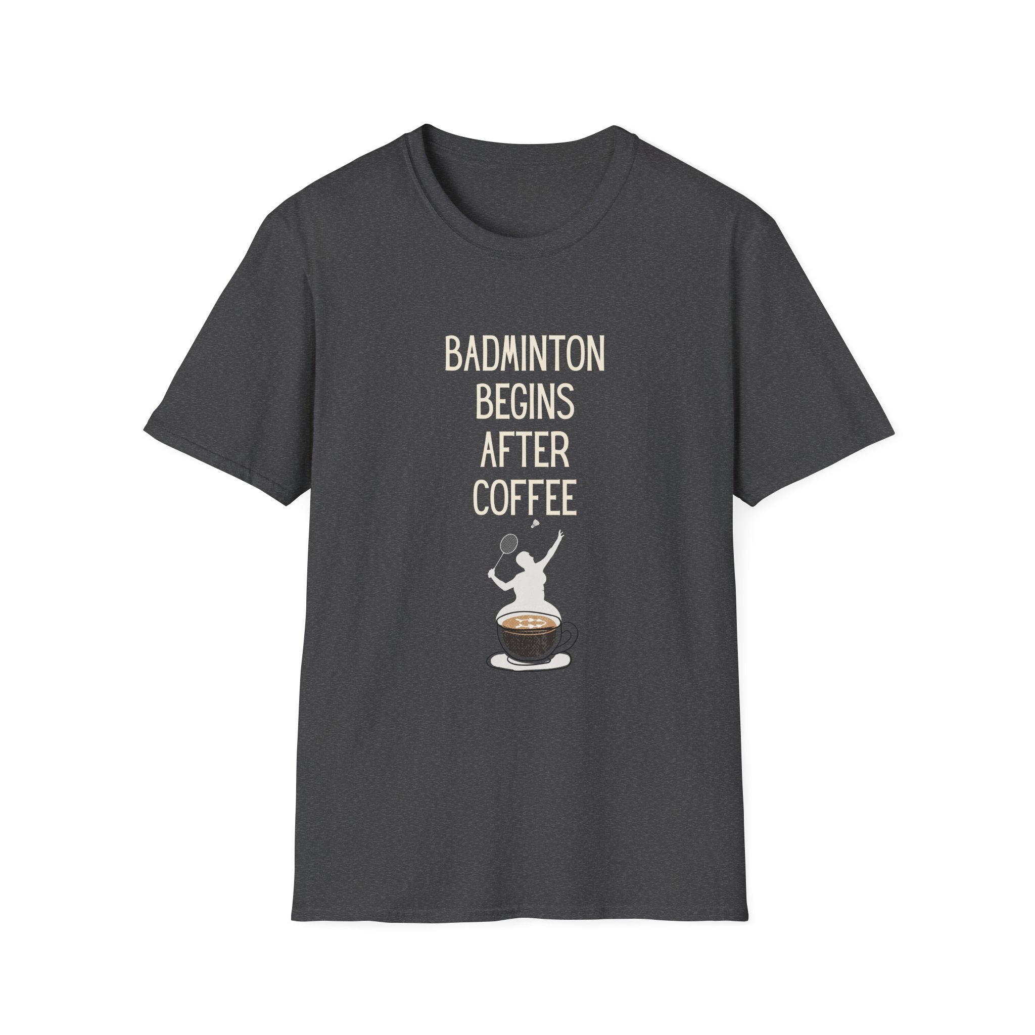 Badminton Begins After Coffee T-Shirt