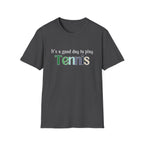 It's a Good Day to Play Tennis T-Shirt