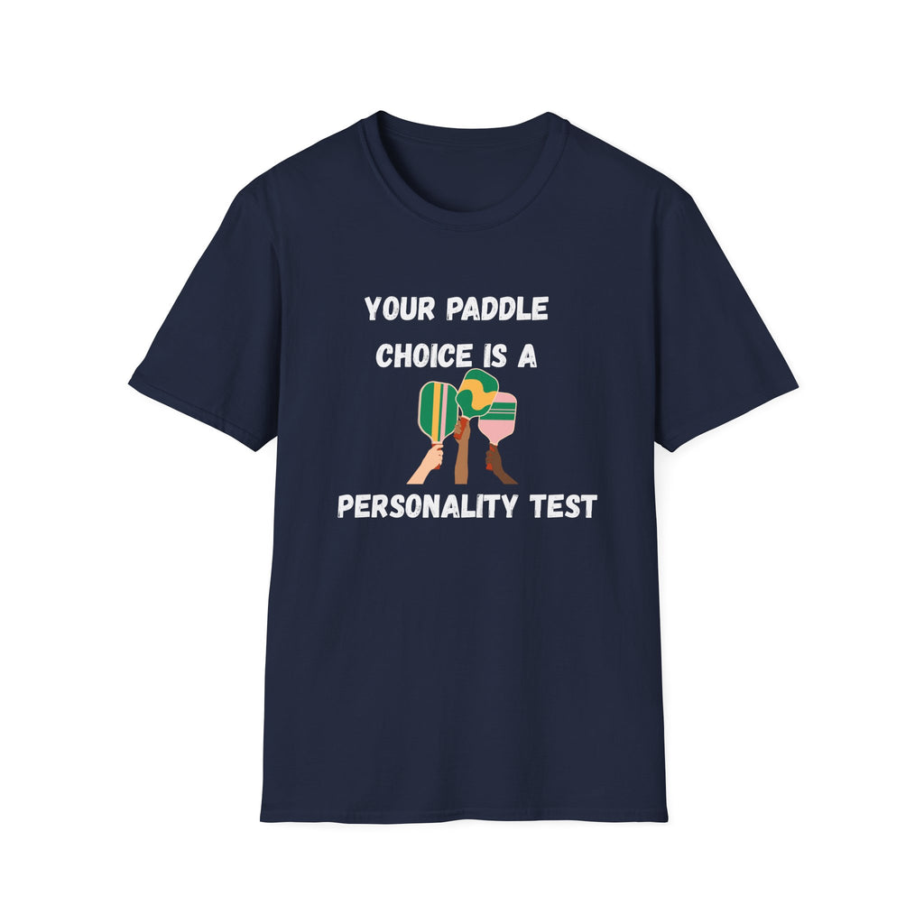Your Paddle Choice is a Personality Test Pickleball T-Shirt