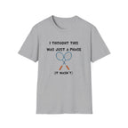 I Thought it was Just a Phase (It Wasn't) Badminton T-Shirt