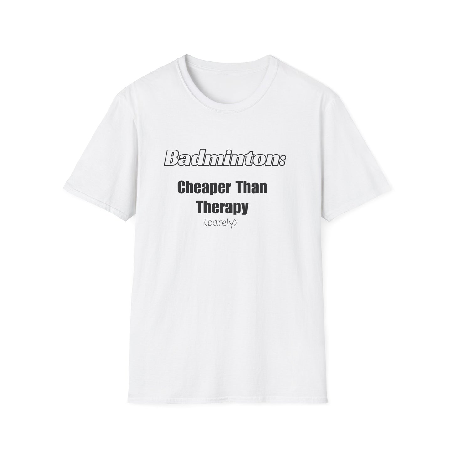 Badminton: Cheaper Than Therapy T-Shirt