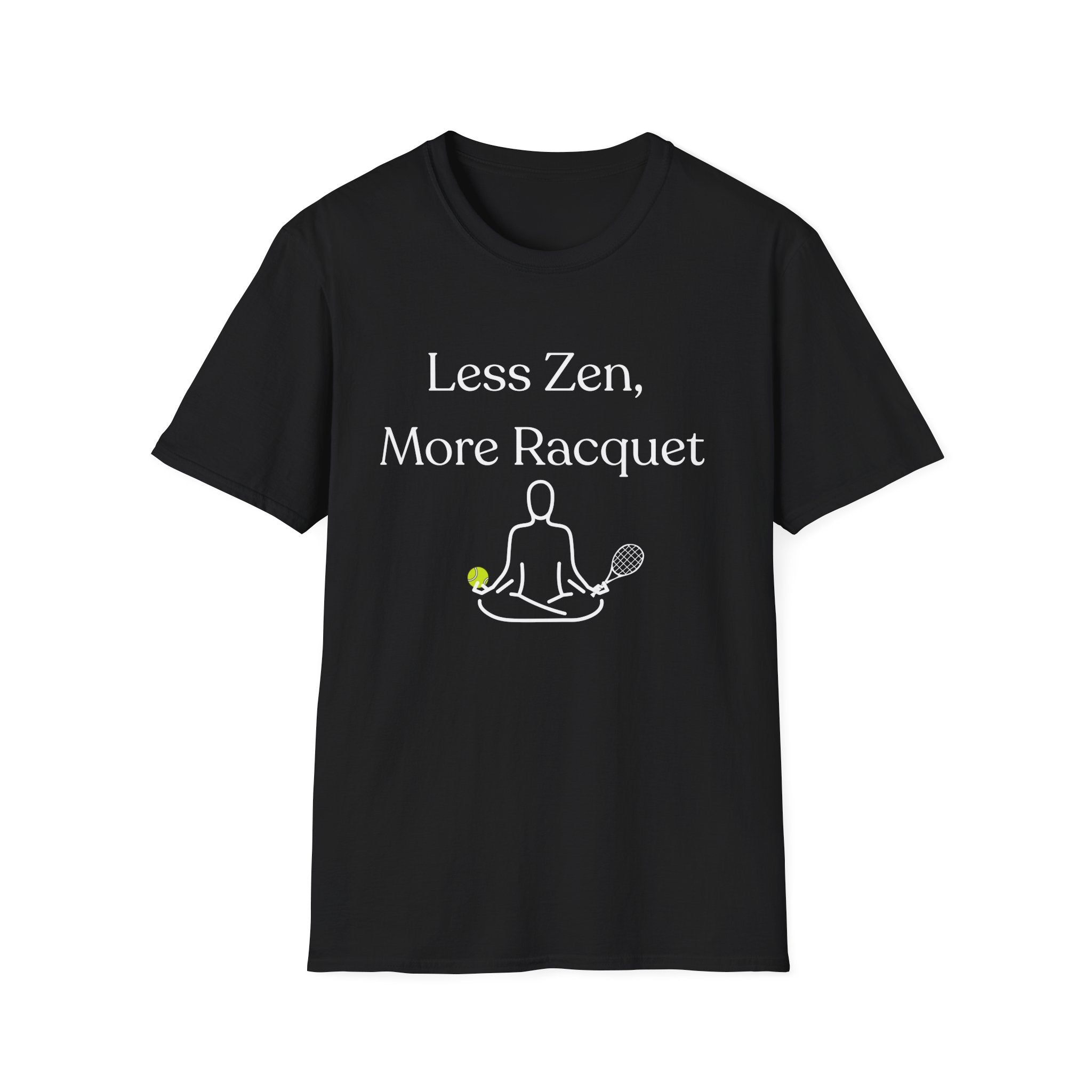 Less Zen, More Racket Tennis T-Shirt