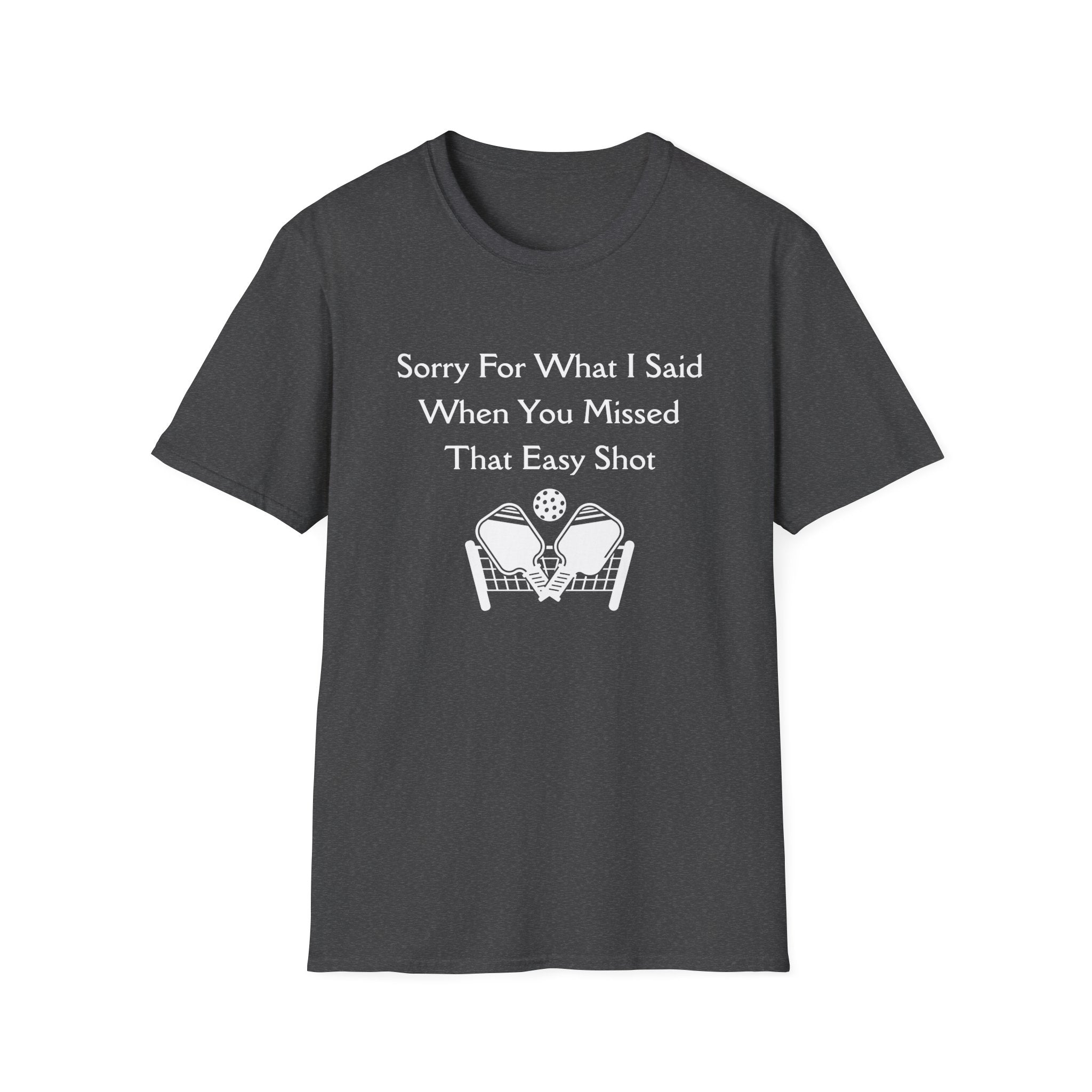 Sorry for What I Said When You Missed That Easy Shot Pickleball T-Shirt