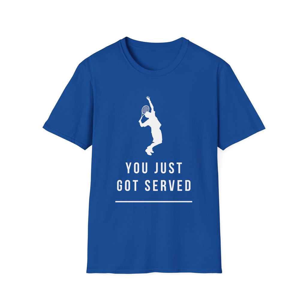 Tennis You Just Got Served T-Shirt