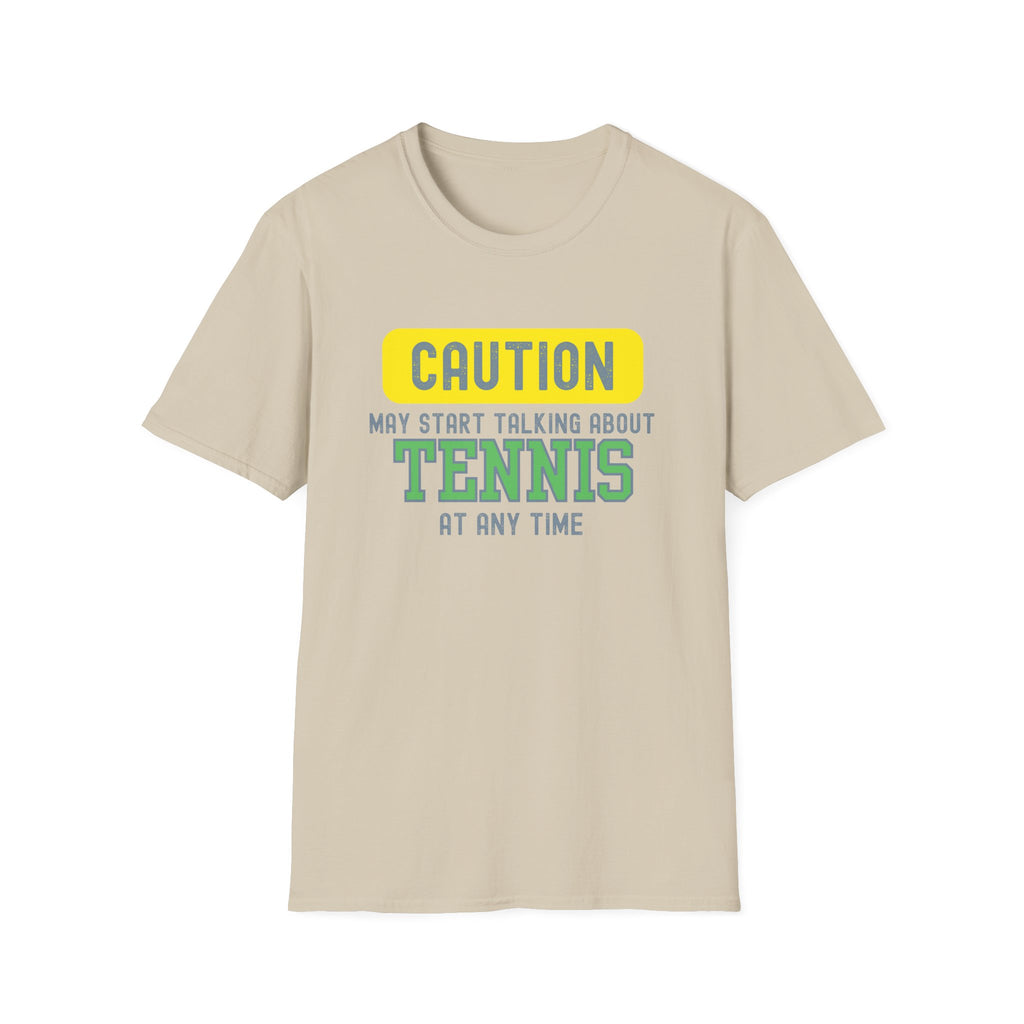 Caution! May Start Talking About Tennis at Any Time T-Shirt