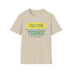 Caution! May Start Talking About Tennis at Any Time T-Shirt