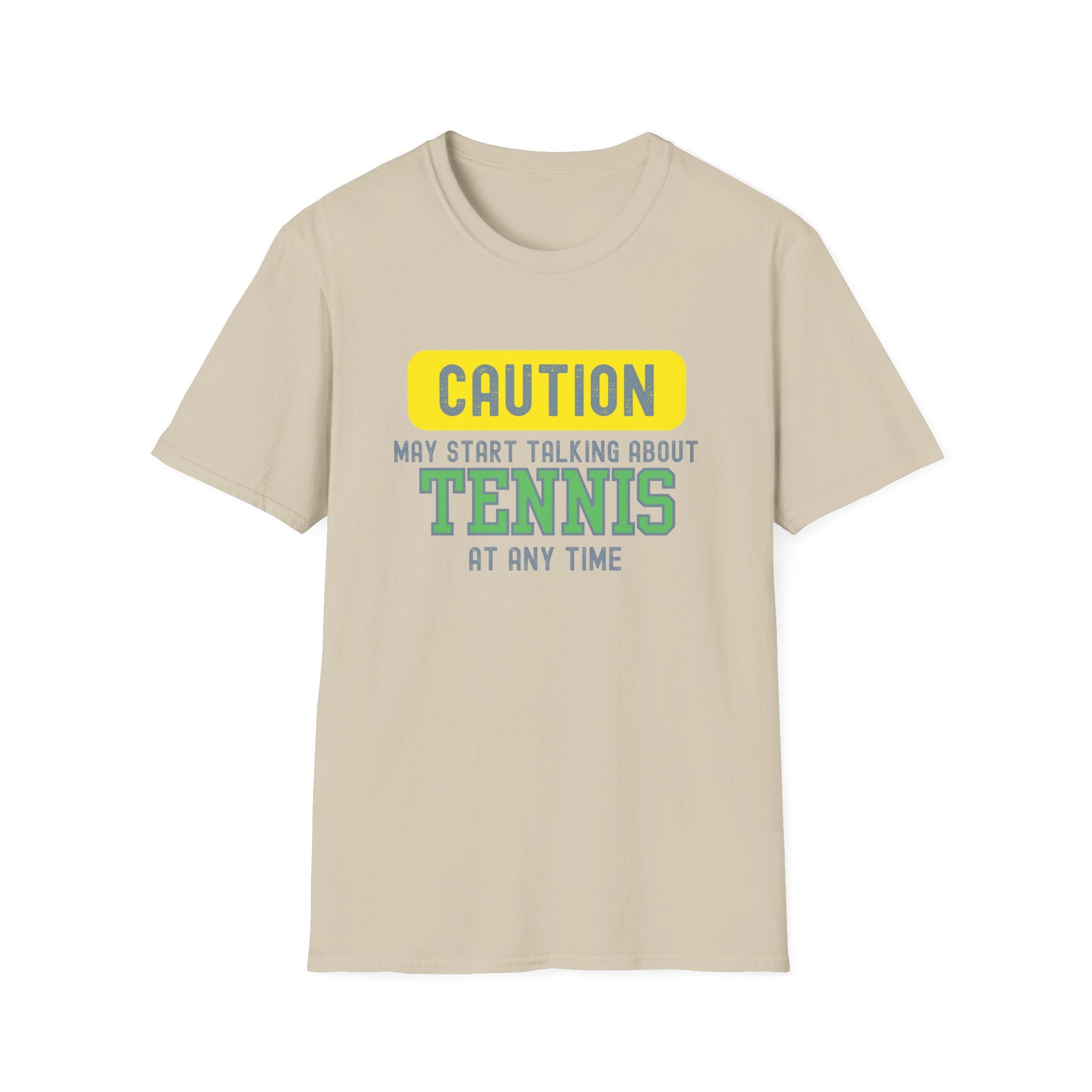 Caution! May Start Talking About Tennis at Any Time T-Shirt