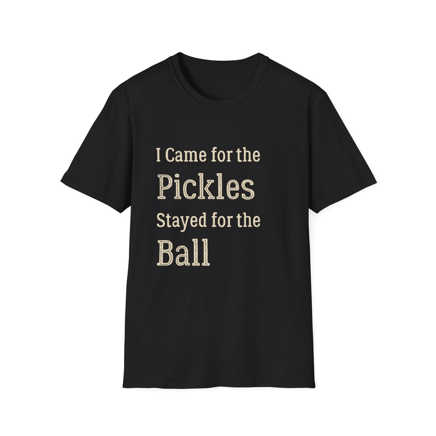 I Came for the Pickles, Stayed for the Ball T-Shirt