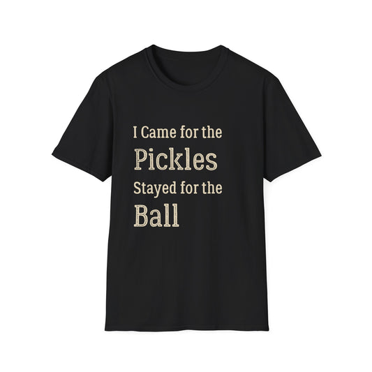I Came for the Pickles, Stayed for the Ball T-Shirt