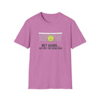 Net Gains-But Not The Good Kind Tennis T-Shirt