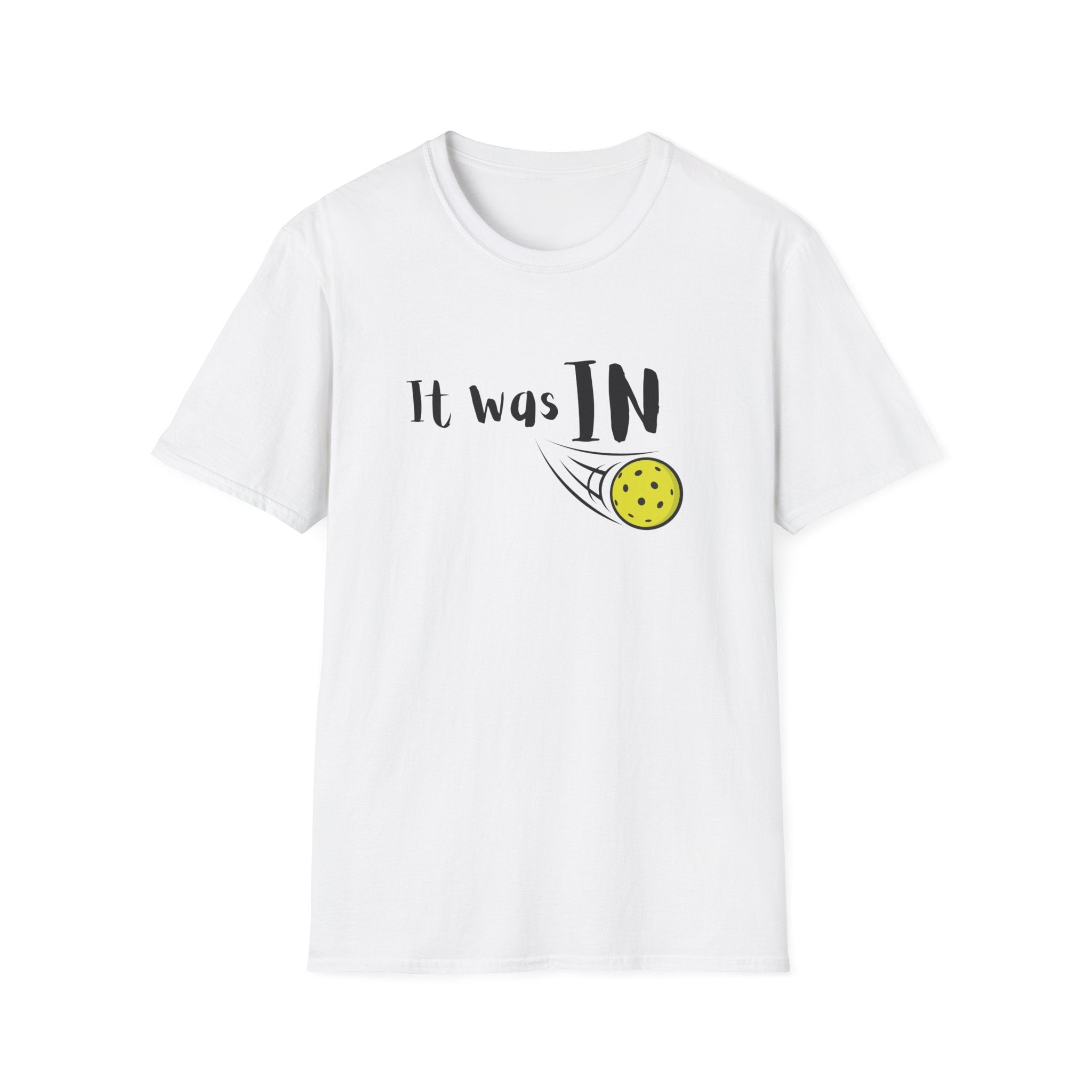 It was IN Pickleball T-Shirt