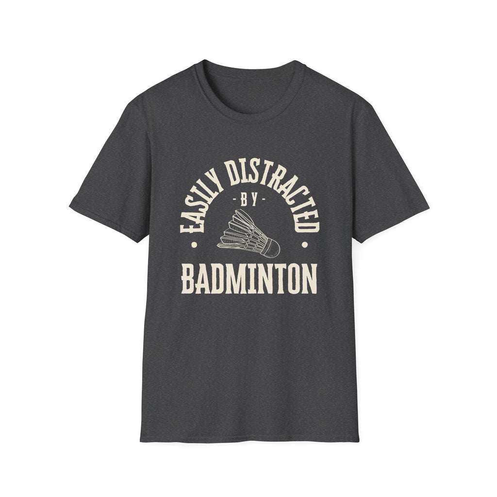 Easily Distracted by Badminton T-Shirt
