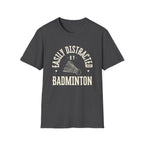 Easily Distracted by Badminton T-Shirt