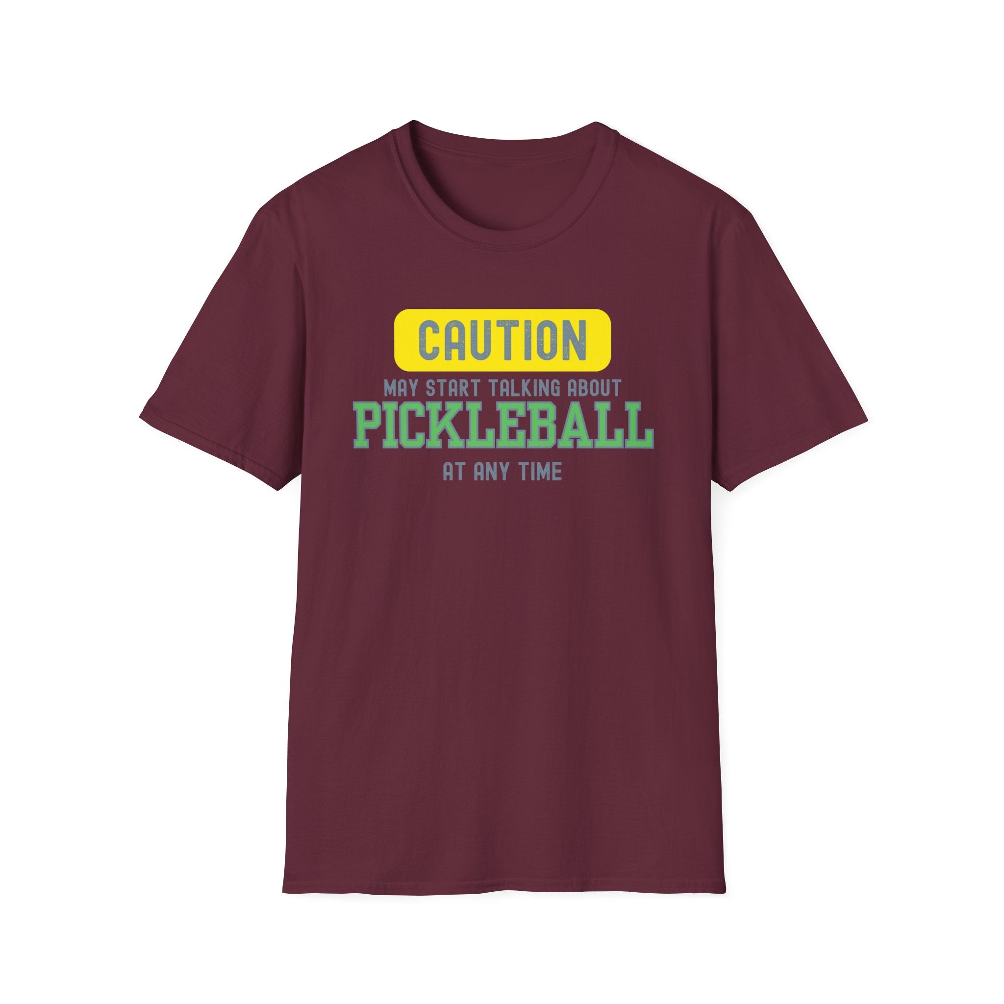 Caution! May Start Talking About Pickleball at Any Time T-shirt