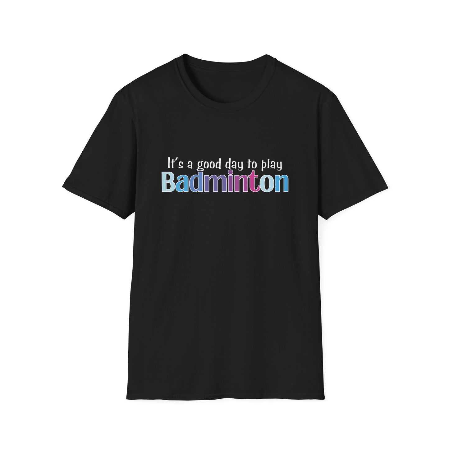 It's a Good Day to Play Badminton T-Shirt