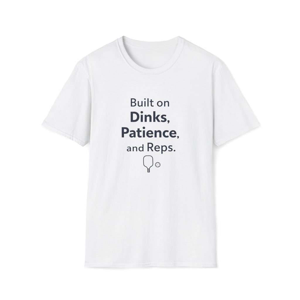 Built on Dinks, Patience and Reps T-Shirt