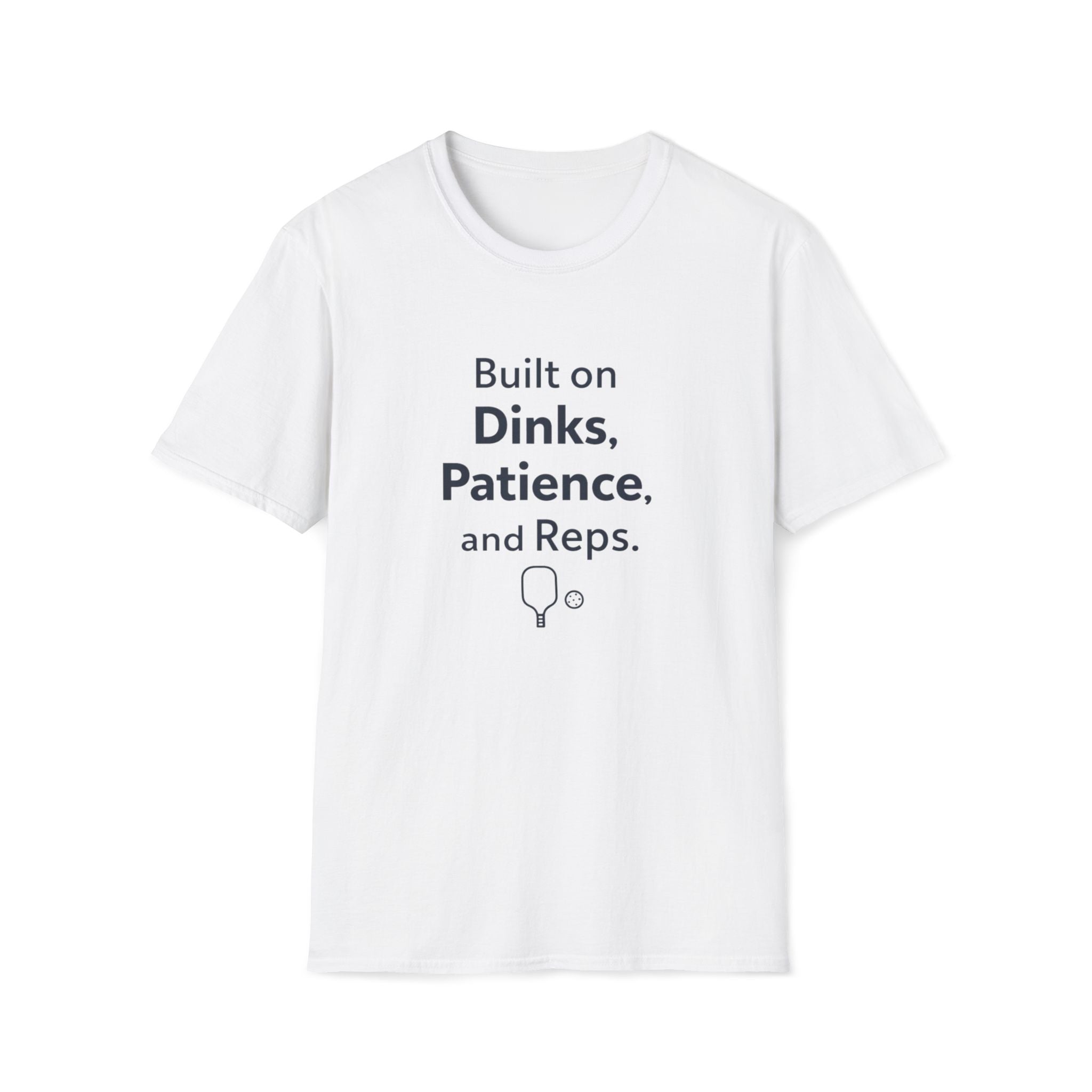 Built on Dinks, Patience and Reps T-Shirt