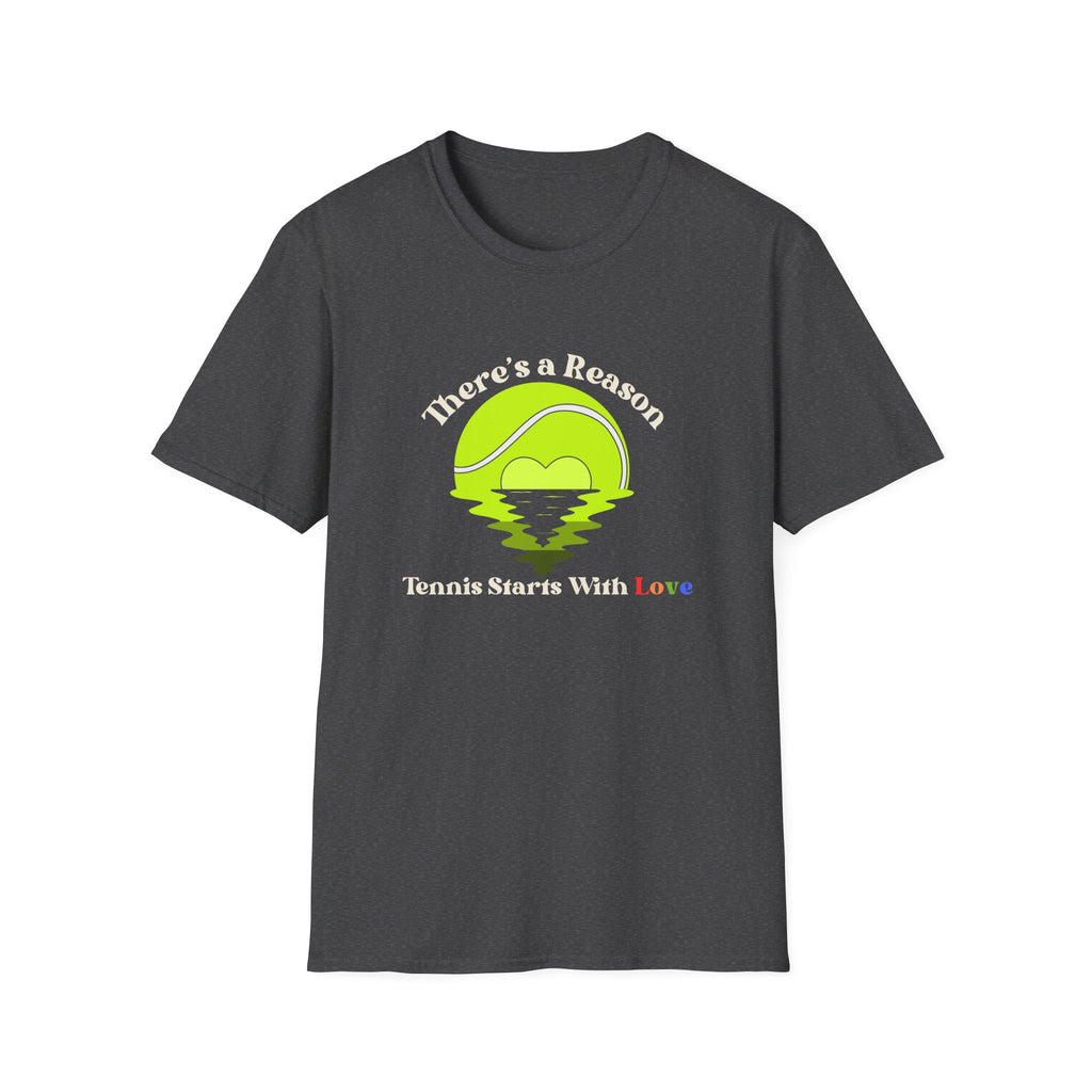 There's a Reason Tennis Starts with Love T-shirt