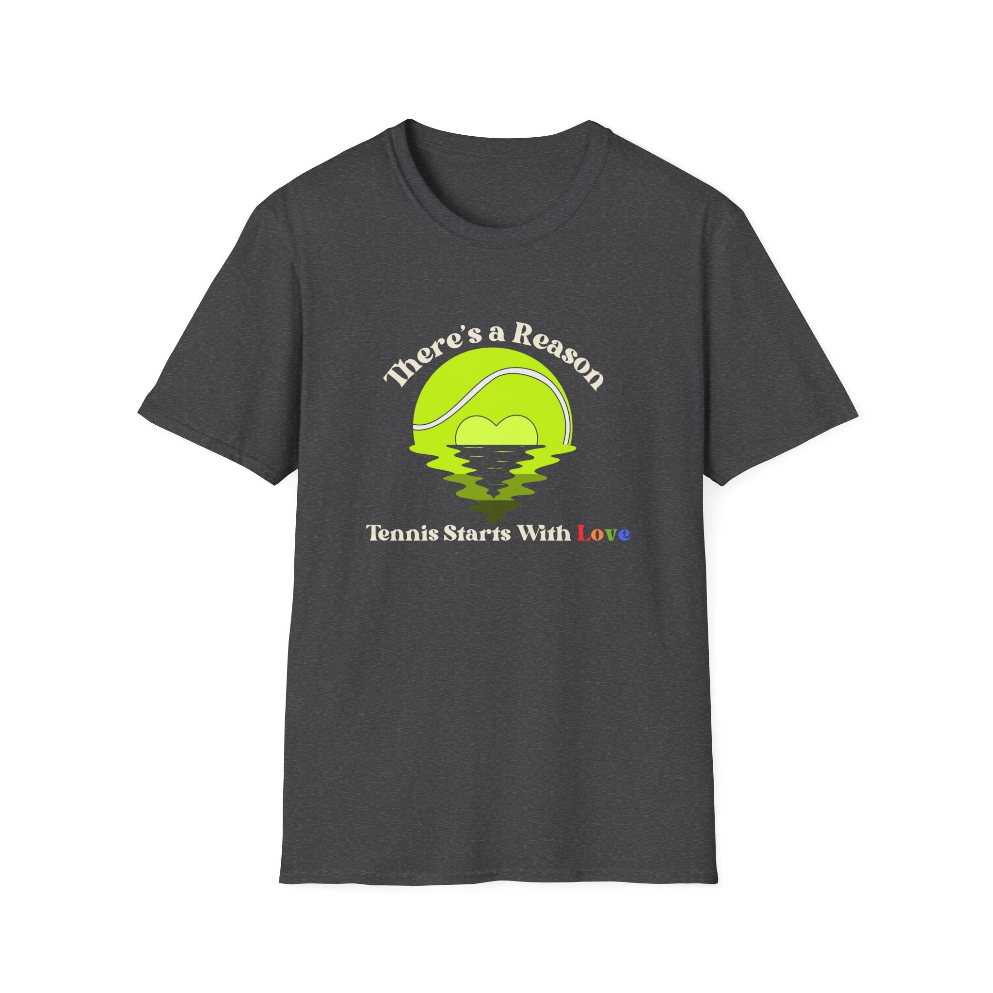 There's a Reason Tennis Starts with Love T-shirt