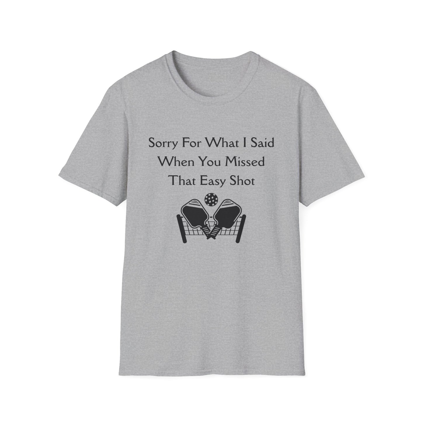 Sorry for What I Said When You Missed That Easy Shot Pickleball T-Shirt