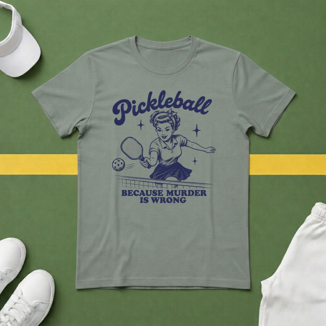 Pickleball...Because Murder is Wrong T-Shirt