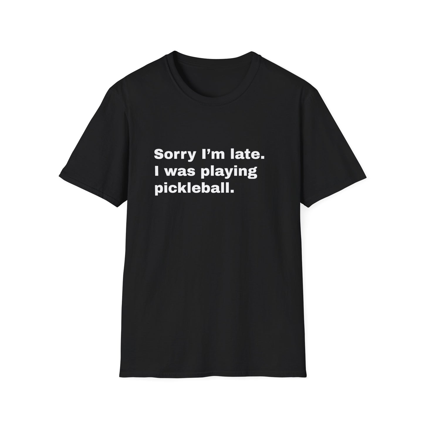 Sorry I'm Late. I Was Playing Pickleball T-shirt