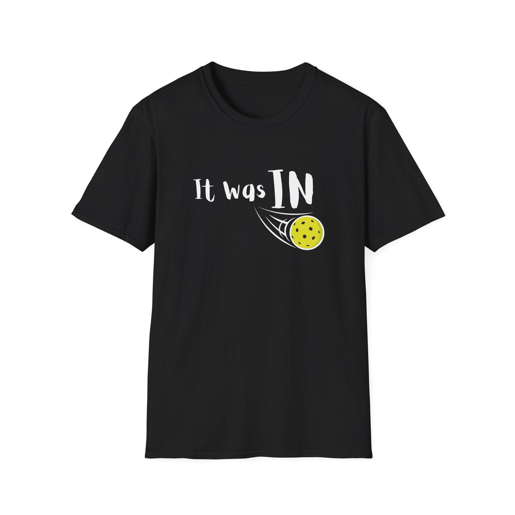 It was IN Pickleball T-Shirt